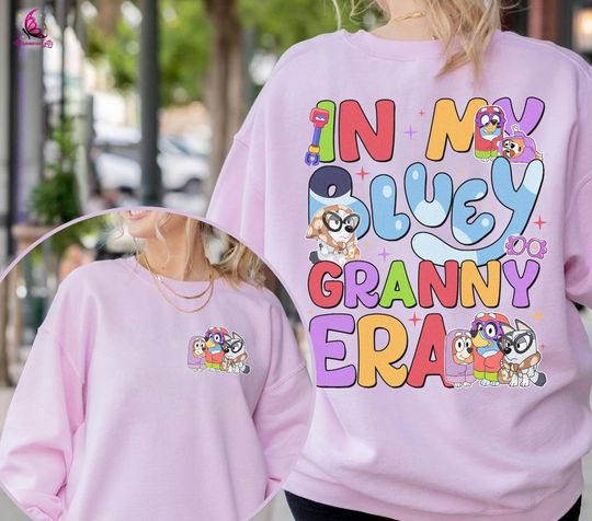 In My BlueyDad Granny Era Double Sided Sweatshirt
