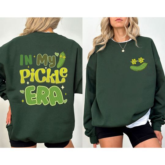 In My Pickle Era Double Sided Sweatshirts, Pickle Lover