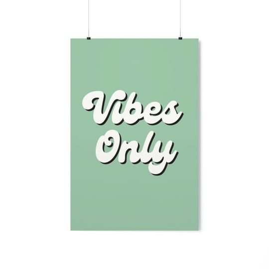 Vibes Only ~ Premium Matte Vertical Posters