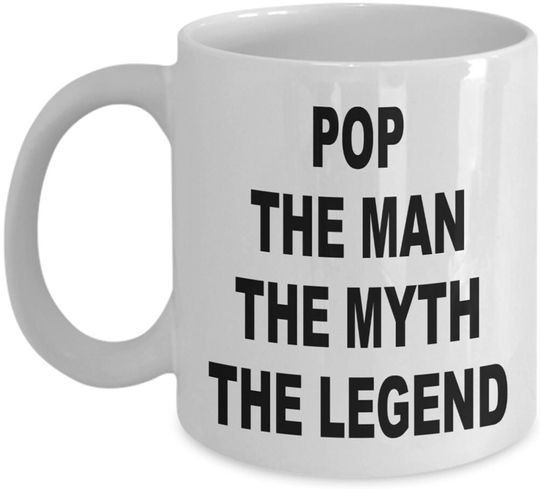 POP The Man The Myth The Legend, Pop Mug, Mug for Pop, Pop Gift, Gift for Pop