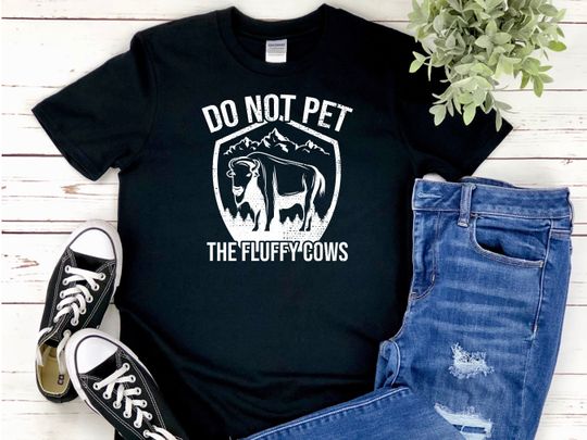 Do Not Pet the Fluffy Cows Shirt, This Funny National Park Gift