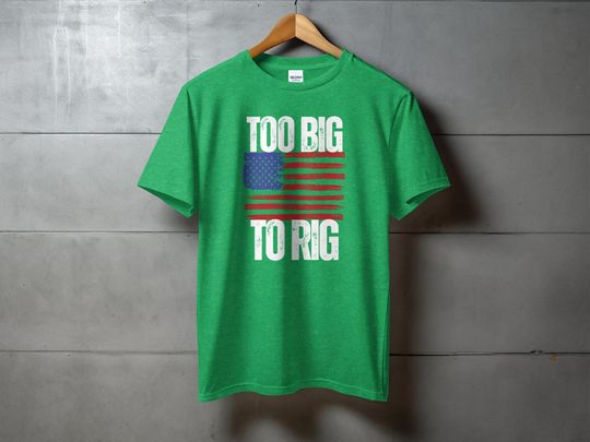 Too Big To Rig Trump Tee or Hoodie, Funny Trump Quote