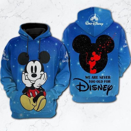 We Are Never Too Old For Mickey Mouse Ears Cartoon Fans Hoodie 3D Printed