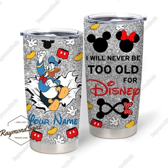 Donald Duck Tumbler, Personalized Tumbler, I Will Never Be Too Old For Disney