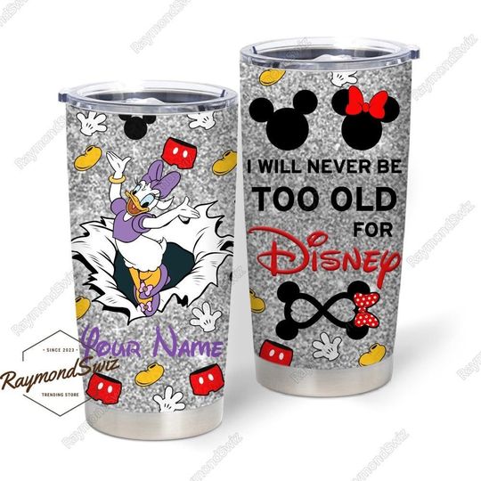 Daisy Duck Tumbler, Personalized Tumbler, I Will Never Be Too Old For Disney