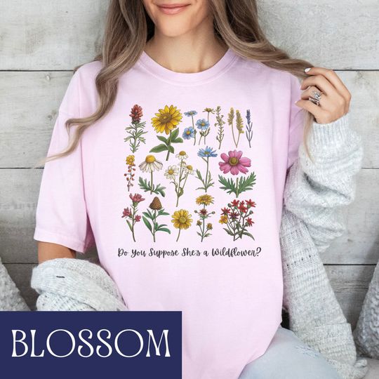 Do You Suppose She's a Wildflower Shirt, Botanical Shirt