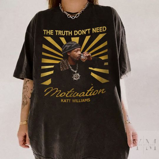 Katt Williams The Truth Dont Need Motivation T Shirt