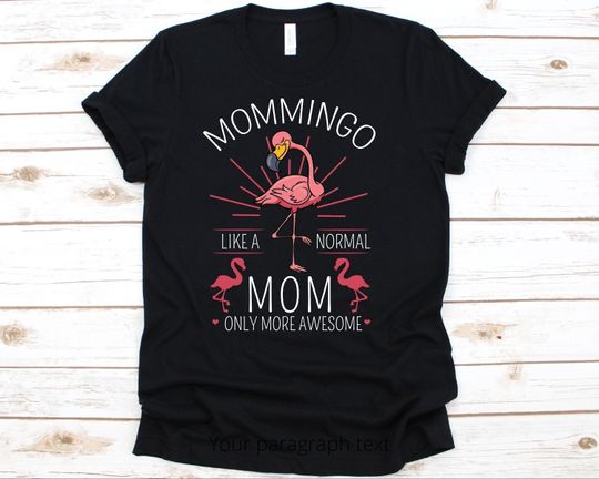 Mommingo Like A Normal Mom Only More Awesome Shirt, Flamingo Party, Pink Flamingo T-Shirt