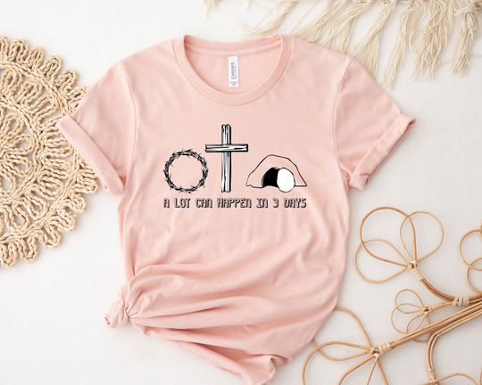 A Lot Can Happen In 3 Days Shirt, Easter Day Shirt