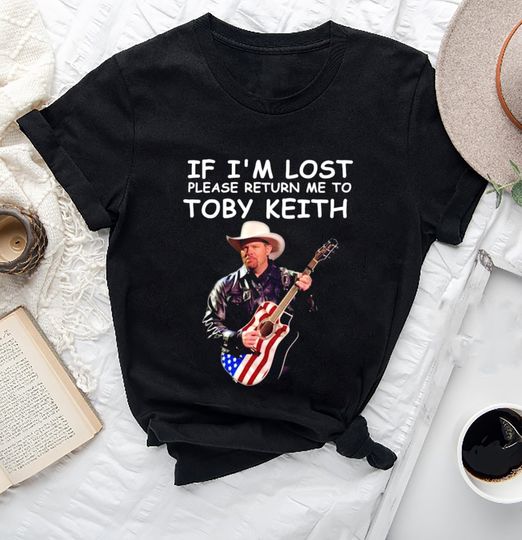 If I'm Lost Please Return Me To Toby Keith Shirt, Memorial Shirt