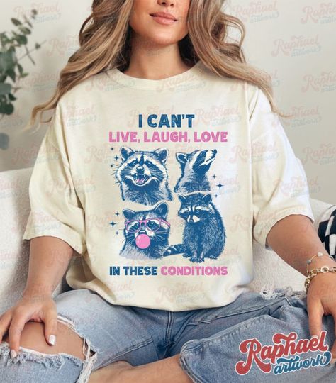 I Cant Live Laugh Love In These Conditions Shirt