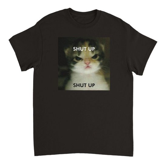 Shut Up Kitty Meme T Shirt