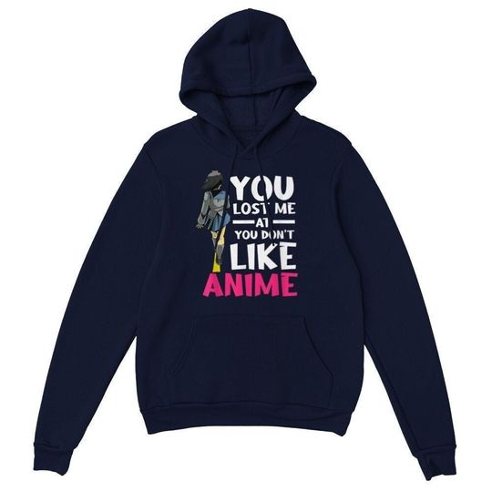 You lost me at you dont like ANIME Classic Unisex Pullover Hoodie
