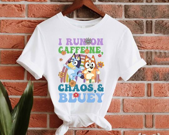 I Run On Caffeine, Chaos, & BlueyDad Shirt, BlueyDad Family Shirt