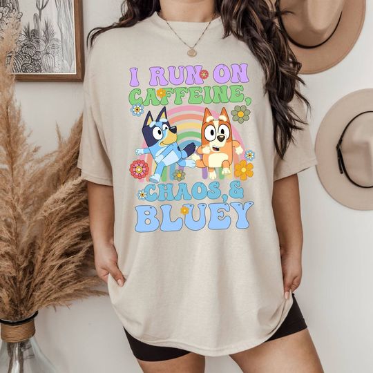 BlueyDad And Bingo Rainbow Flower Shirt | I Run On Caffeine Chaos And BlueyDad Shirt