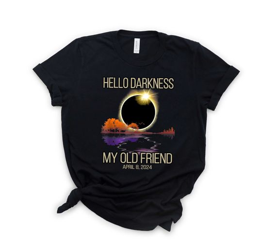 Hello Darkness Shirt, April 8th 2024 Shirt, Eclipse Event Shirt
