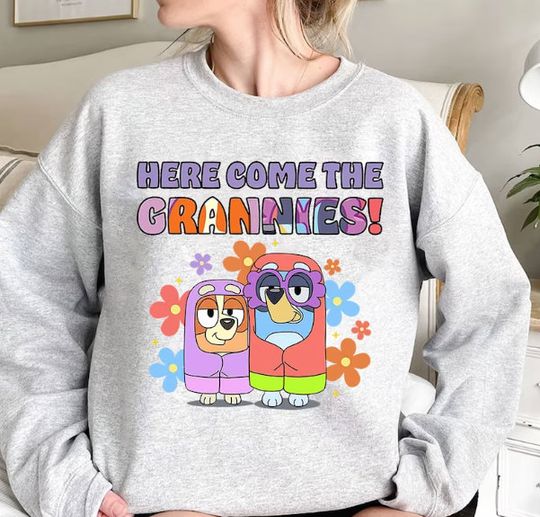 BlueyDad and Bingo Here Come The Grannies Flower Sweatshirt, BlueyDad Sweatshirt, Grandma Gift
