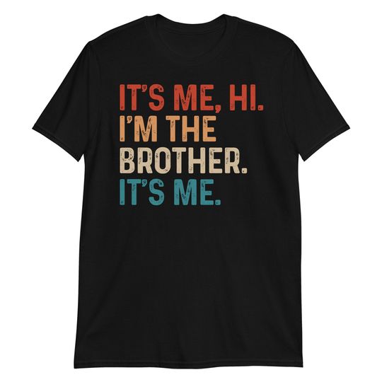 It's Me Hi I'm the Brother Shirt, Big Bro Gift Shirt