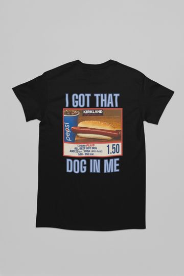 I Got That Dog In Me Adult Unisex Shirt, Costco Hot Dog Shirt