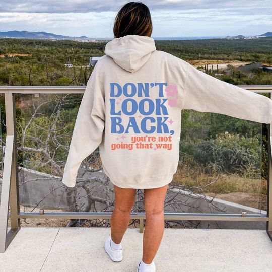 Dont Look Back Hoodie Positive Message Hoodies Positive Quotes