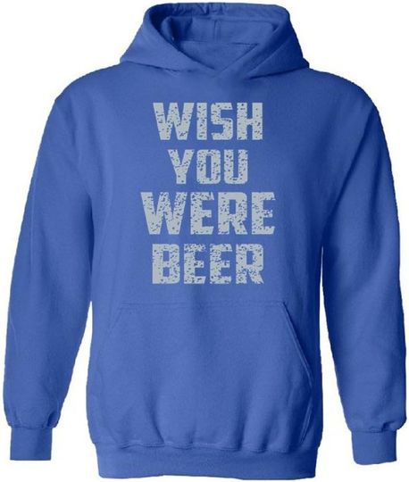 Wish You Were Beer Hoodie Gray Drinking Quote Hoodie
