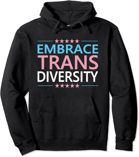 Embrace Trans Diversity LGBT Quote Pullover Hoodie