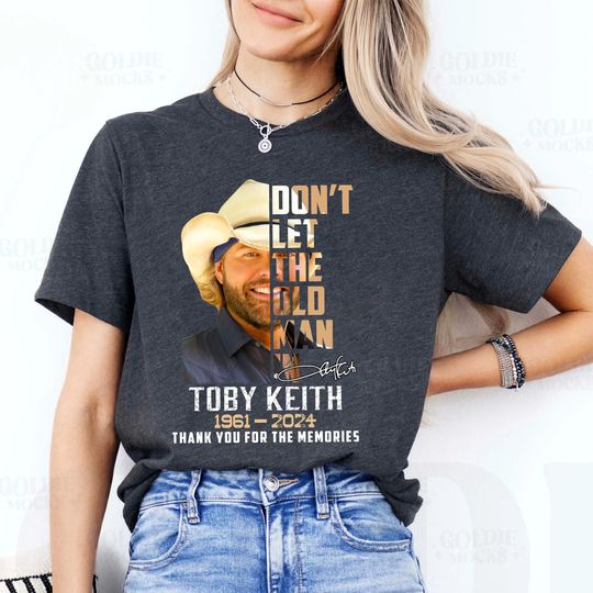 Don't let the old man in Toby Keith Shirt, Toby Keith Music Shirt