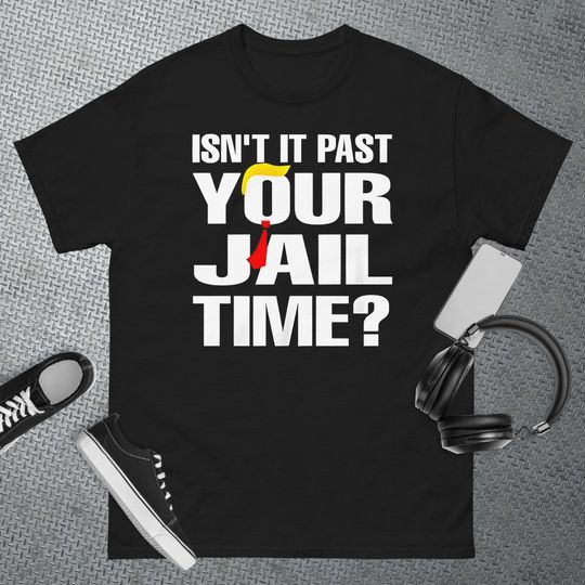 Isn't it past your jail time? Funny T-Shirt