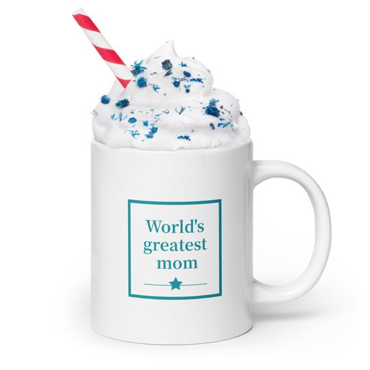World's greatest mom - Coffee Mug for Mother's day