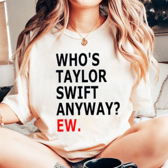 Who's Taylor Anyway EW Shirt, Blank Space Taylor Concert T Shirt