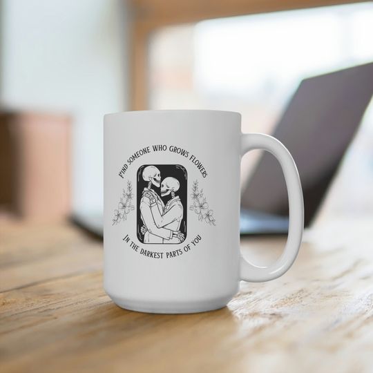 Zach Bryan mug, White 15oz mug, Find someone who grows flowers in the darkest parts of you, Gifts for him, Gifts for her, Cool Coffee mug