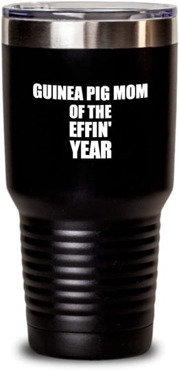 Guinea Pig Mom Of The Effin' Year - Tumbler 30 oz