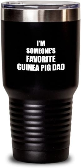 I'm Someone's Favorite Guinea Pig Dad - Tumbler 30 oz