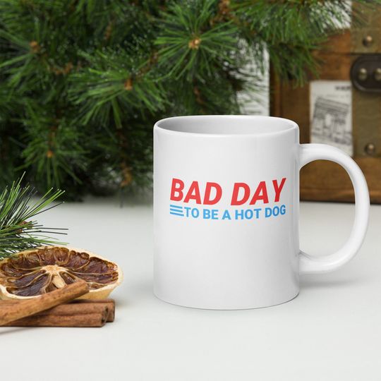 Funny Bad Day To Be A Hot Dog Mug