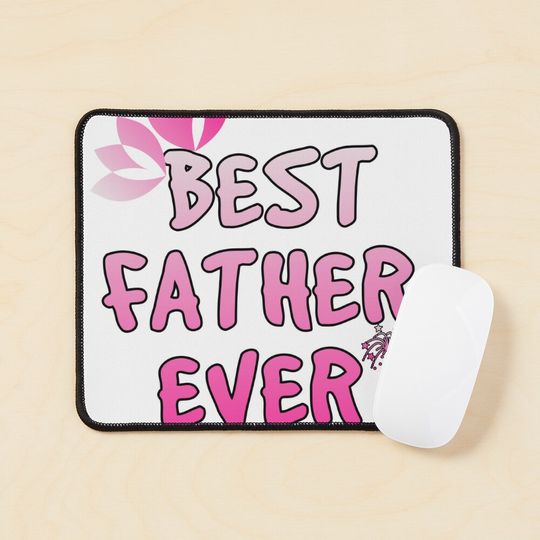 Best  father ever - father's day Mouse Pad
