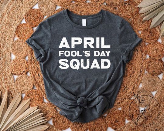 April Fools Day Squad Shirt, April First Shirt,Happy April Fool Day Gift