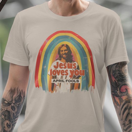 Jesus Loves You April Fools Shirt
