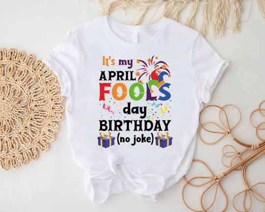 Birthday April Shirt, Funny April Fool Day Bday Shirt ft
