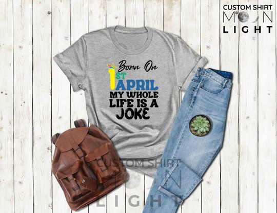 Funny April Fools' Day Shirt, April Fools Day Gift, First April Fools Day Birthday Shirt
