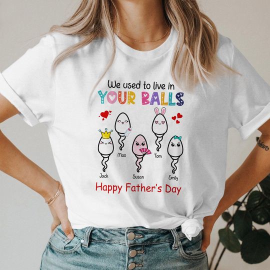 I Used To Live In Your Balls Dad T-Shirt, Men's Shirt, Father's Day Gift