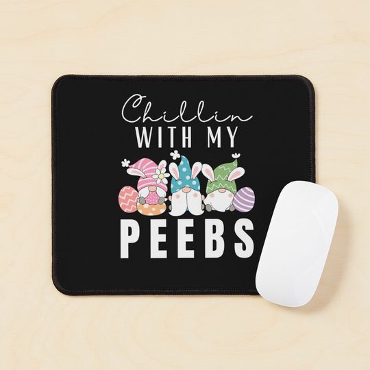 Chilling With My Peeps Mouse Pad