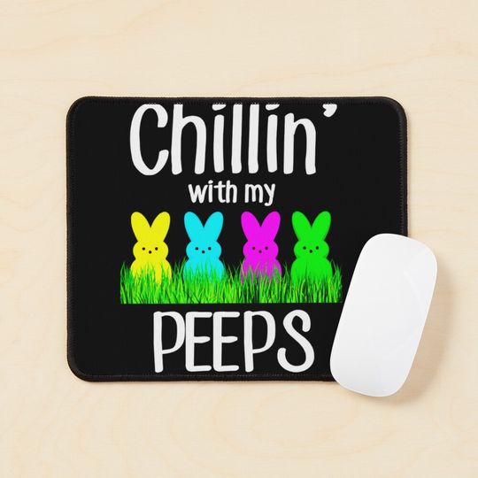Chillin with my peeps Mouse Pad