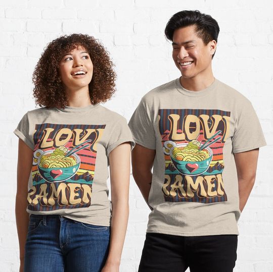 I Love Ramen  Classic T-Shirt