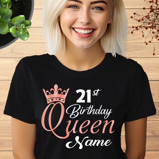 Custom Name 21st Birthday T-Shirt, 21st birthday queen ANY Name
