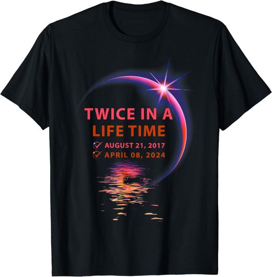 Twice In A Lifetime Total Solar Eclipse April 8 2024 T-Shirt