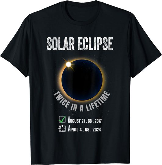Total Solar Eclipse April 2024 Twice In A Lifetime T-Shirt