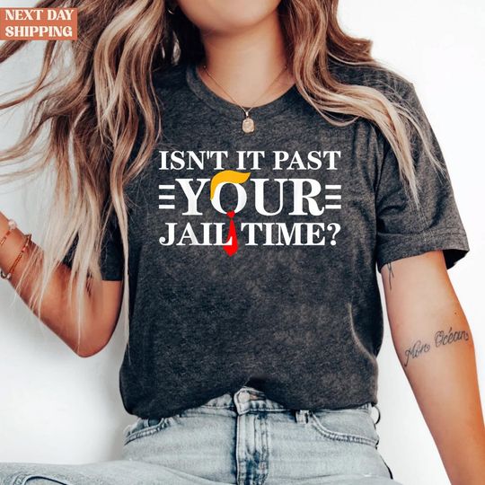 Isnt It Past Your Jail Time T-Shirt