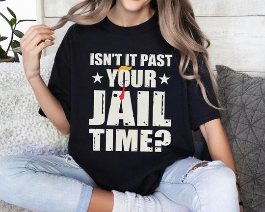 Isn't It Past Your Jail Time? Shirt, Funny Meme Shirt