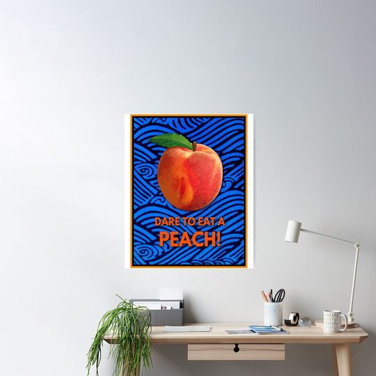EAT A PEACH TAKE A CHANCE ON LIFE Poster