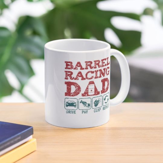 Funny Barrel Racing Dad Drive Clap Pay Repeat Coffee Mug